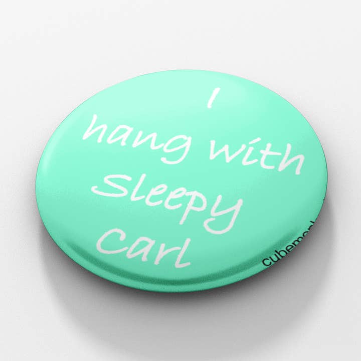 I Hang with Sleepy Carl 1.5 inch button for wholesale by Cube Monkey Designs