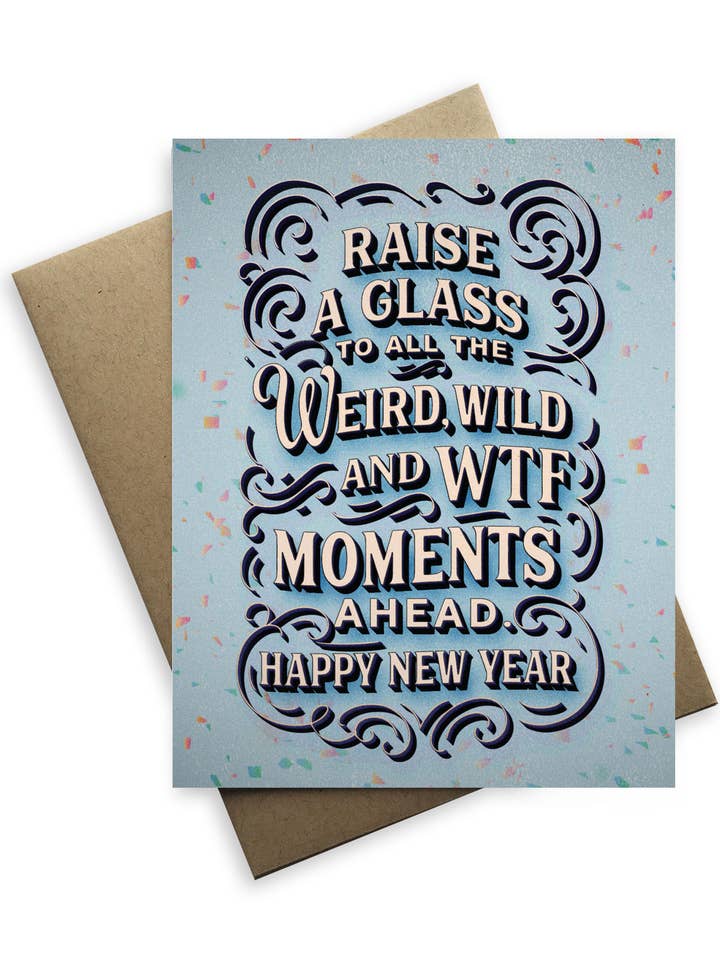 Snarky New Year's - Raise A Glass To All The Weird, WTF Card for wholesale by Tiramisu Paperie
