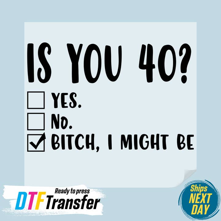 Funny 40th Birthday DTF Transfer for wholesale by DTF Office