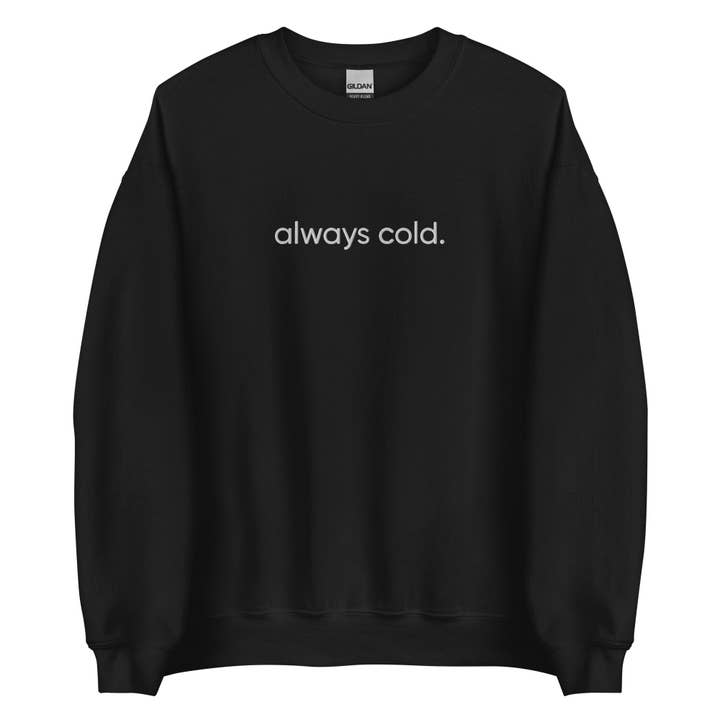 Always Cold personaliseerbaar uniseks sweatshirt voor wholesale door Rebel Sage Co