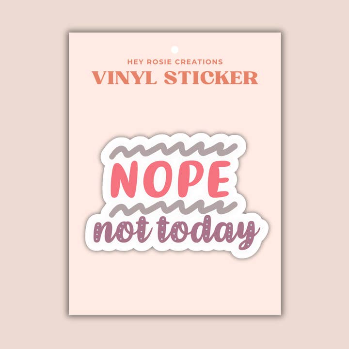 Nope Not Today Sticker for wholesale by Hey Rosie Creations