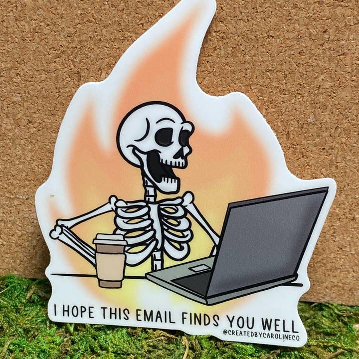 I Hope This Email Finds You Well Vinyl Sticker for wholesale by Created By Caroline Co