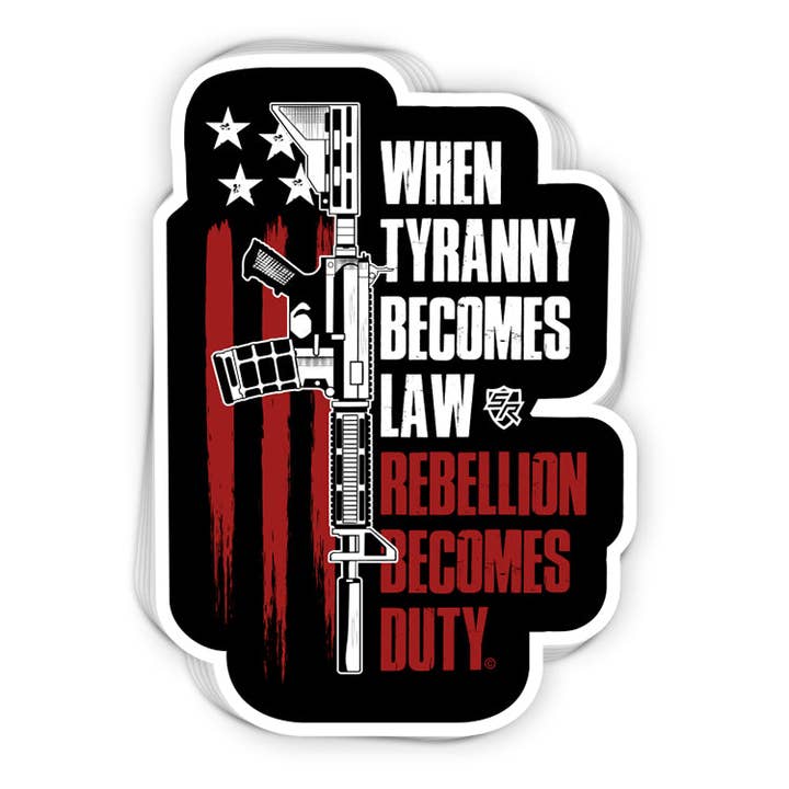 Shield Republic LLC - Wholesale Sticker - When Tyranny Becomes Law Rebellion Becomes Duty Decal