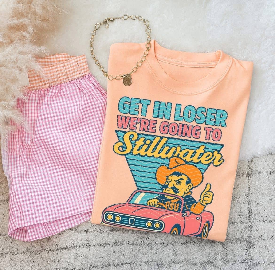 Tucker with a Tee - Wholesale Screen Printed T-Shirt - Women's - Get in Loser – We’re Going to Stillwater Tee – Comfort Colors0