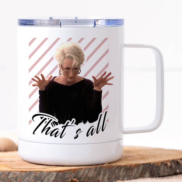That's All - Miranda Priestly Stainless Steel Travel Mug for wholesale by Calm Down Caren