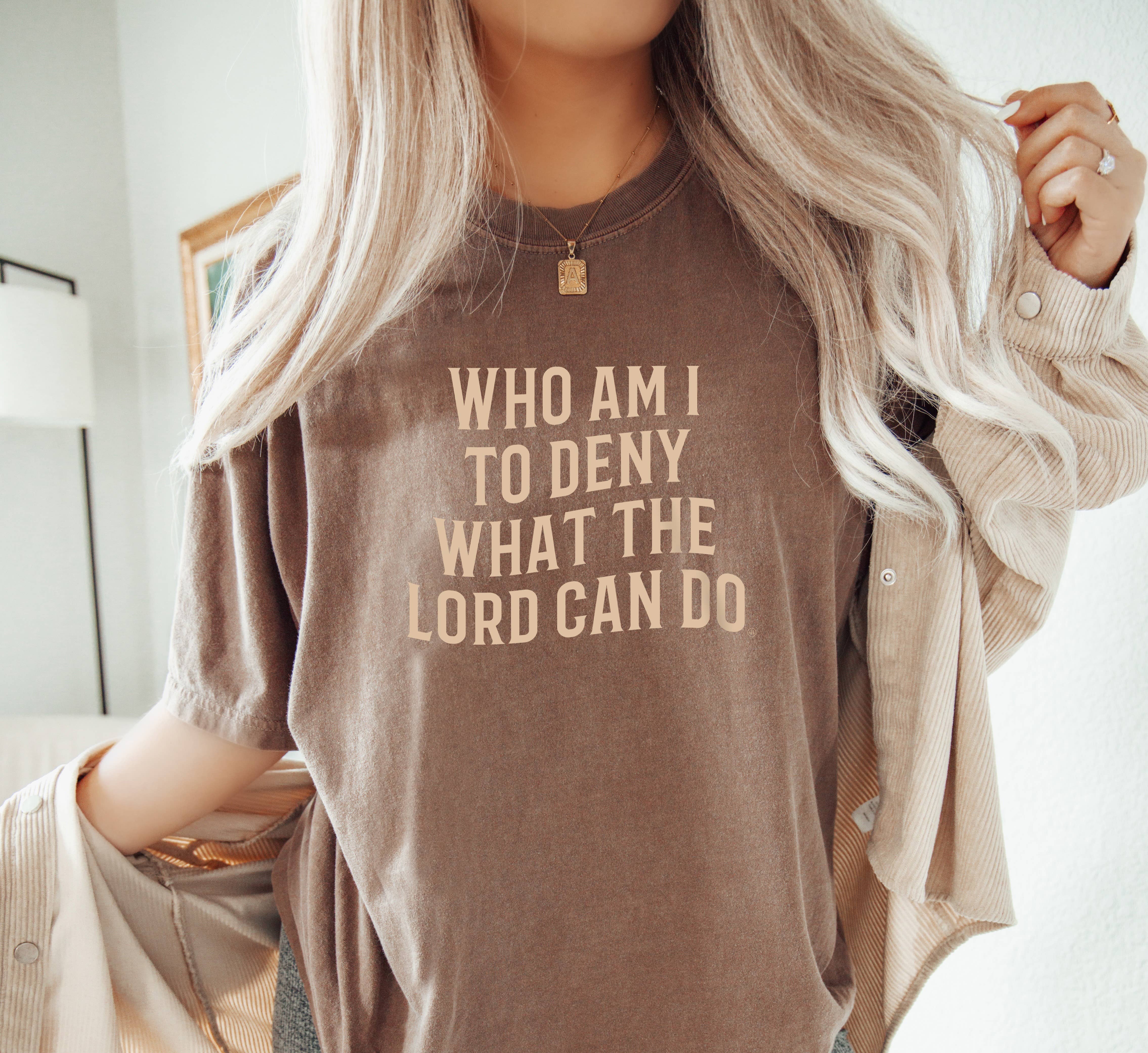 Never Lose Hope Designs - Wholesale Screen Printed T-Shirt - Women's - Who Am I To Deny What The Lord Can Do Tee