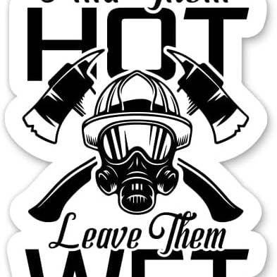 Firefighter Find Them Hot Leave Them Wet Waterproof Sticker for wholesale by Lyrical River Designs