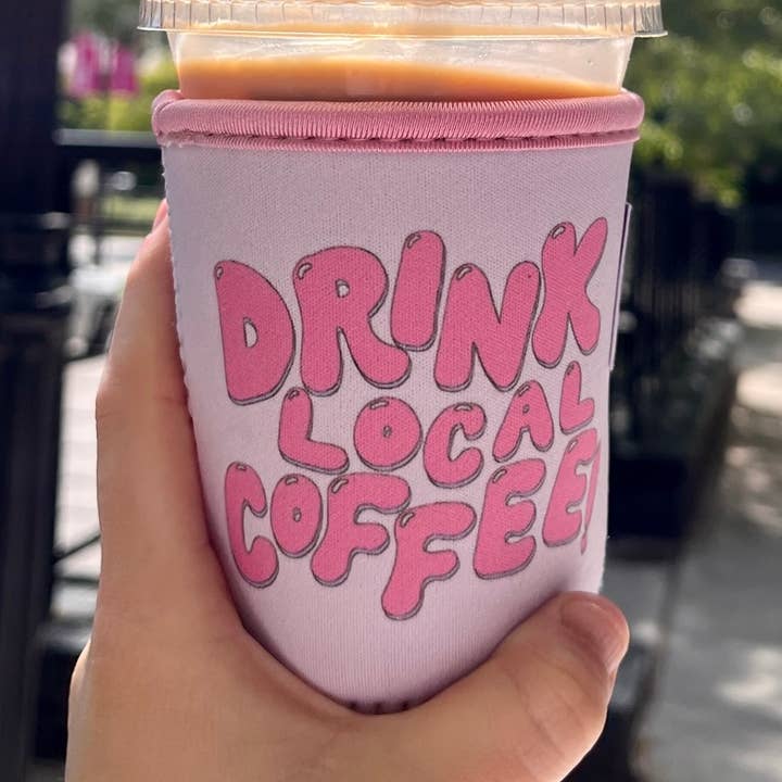 Hanstan Studio - Wholesale Drink Huggers & Koozies - Drink Local Coffee! Coffee Sleeve0