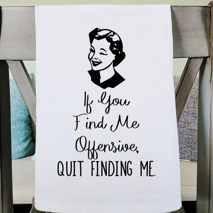 Sycamore Creek Makers - Wholesale Tea Towel - If you find me offensive, quit finding me Retro Tea Towel1