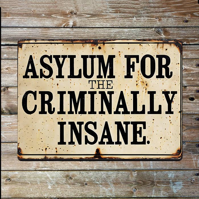 The British Metal Signs Company - Wholesale Sign - Vintage Asylum For The Criminally Insane | Metal Sign Plaque