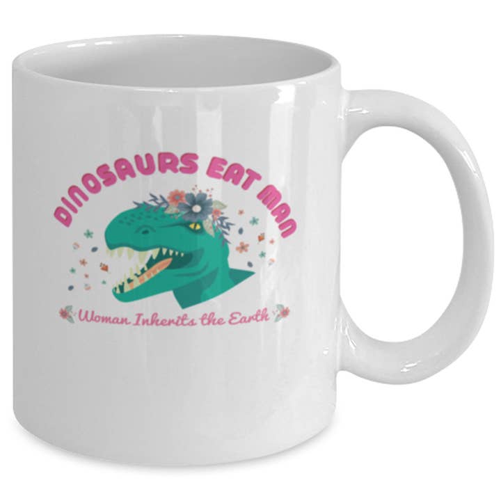 Teegarb LLC - Wholesale Coffee Mug - Coffee Mug Funny dinosaurs eat man woman inherits the earth1