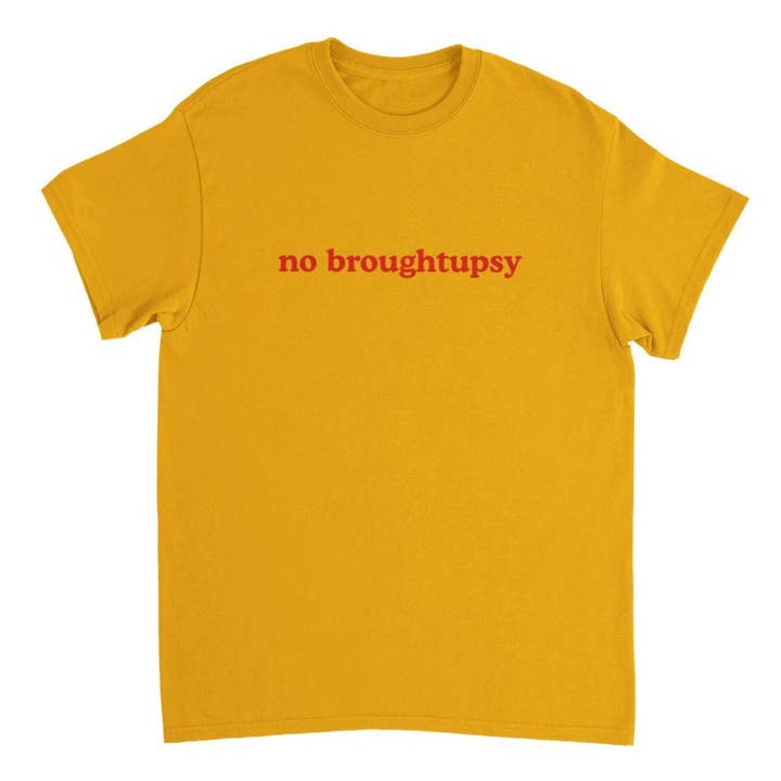 No Broughtupsy Shirt for wholesale by sophupshop