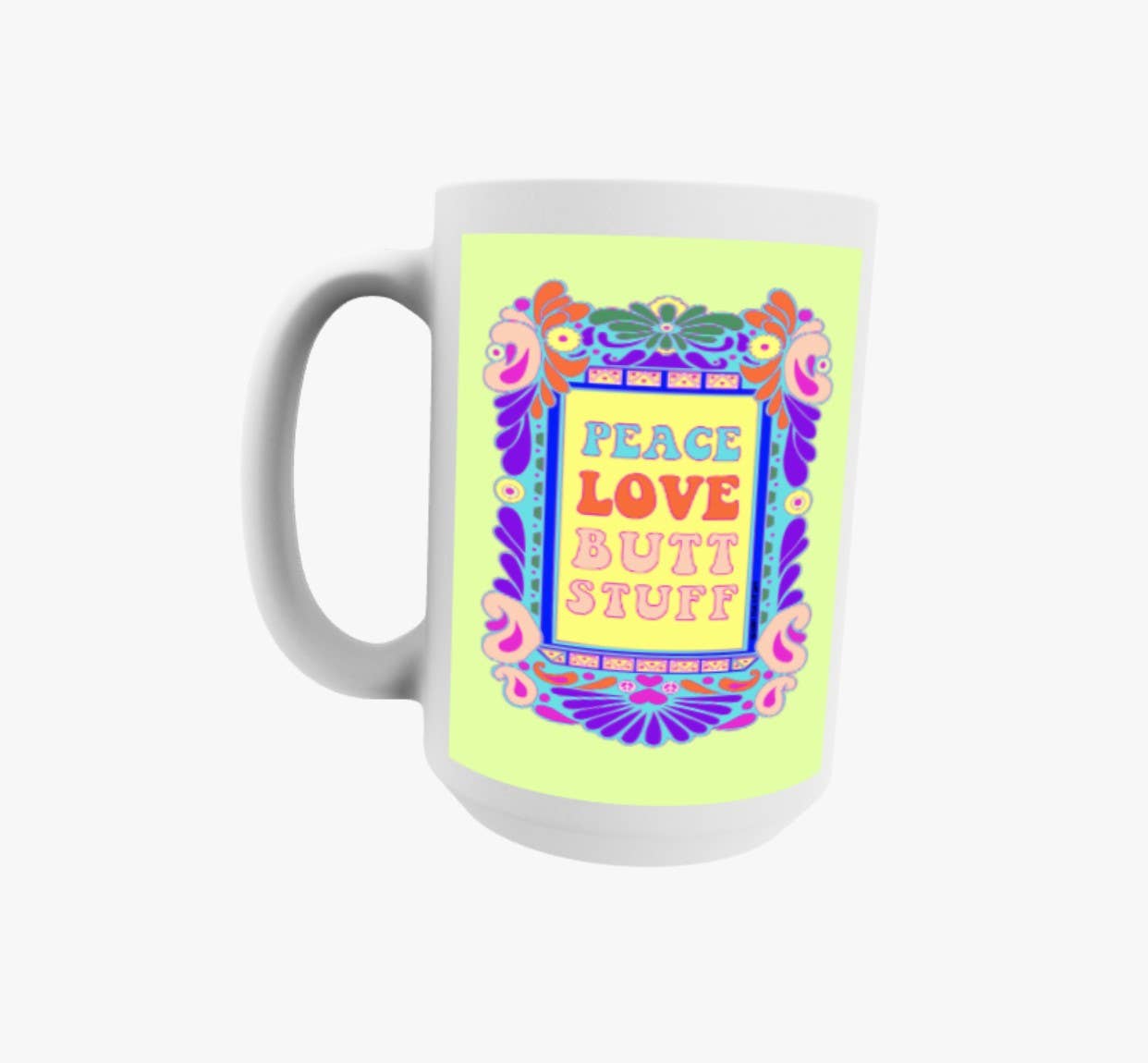 Mixtape Your Life - Wholesale Coffee Mug - Peace Love Butt Stuff Coffee Mug0