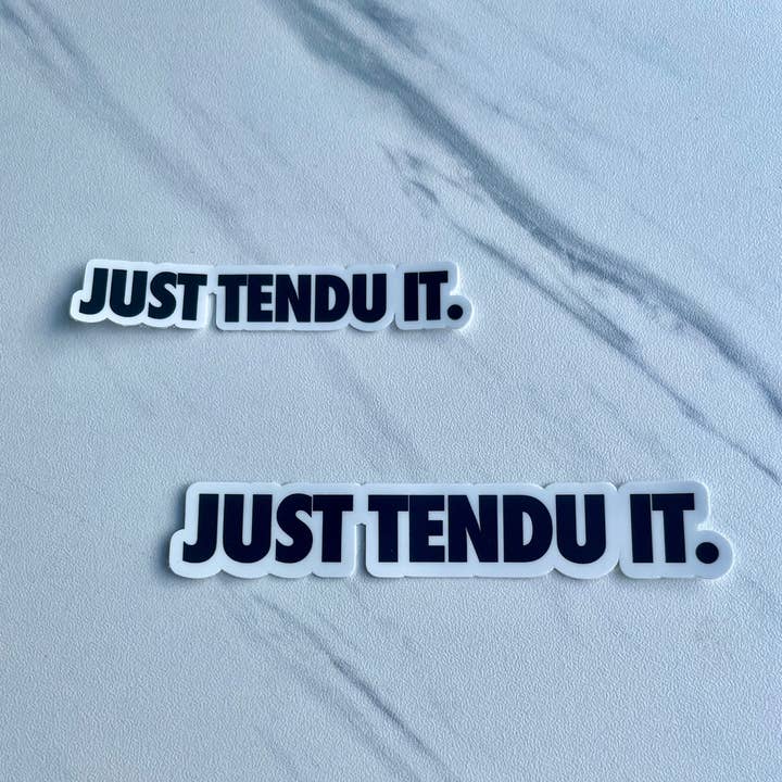 Denali & Co. - Wholesale Sticker - Just Tendu It Dance Sticker, 2 sizes availableÂ