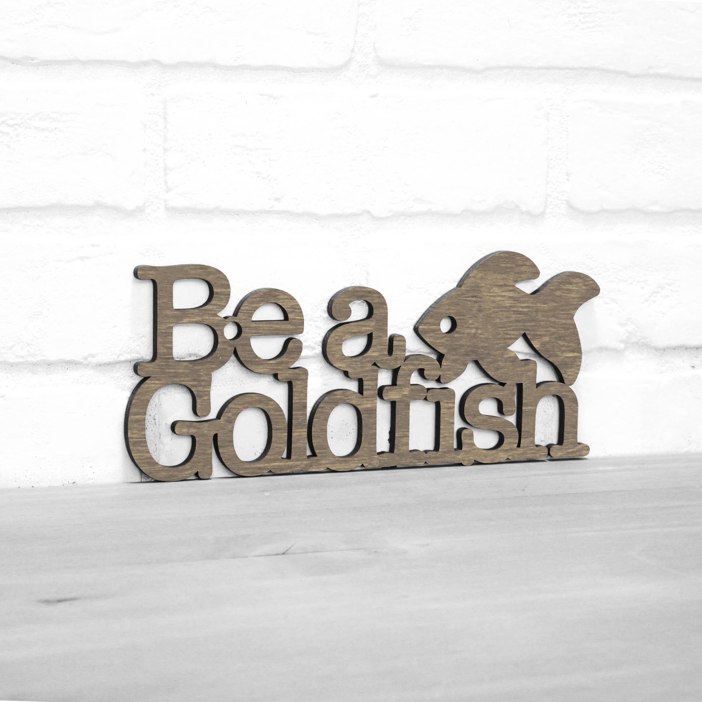 Spunky Fluff - Wholesale Wall Sign - Be A Goldfish Inspirational Ted Lasso Wood Quote Sign19