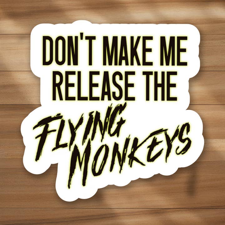 LNZ Custom Design - Wholesale Sticker - Don't make me release the flying monkeys1