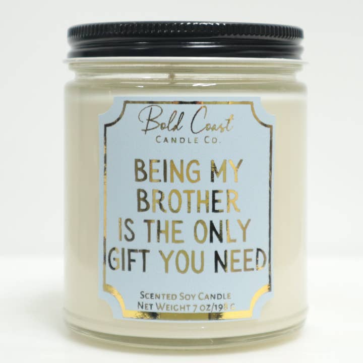 Being My Brother is the Only Gift You Need 7 Oz Soy Candle for wholesale by Bold Coast Candle Co.
