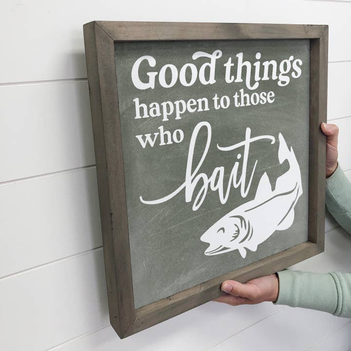 Hangout Home - Wholesale Sign - Good Things Happen To Those Who Bait - Lake House Art2