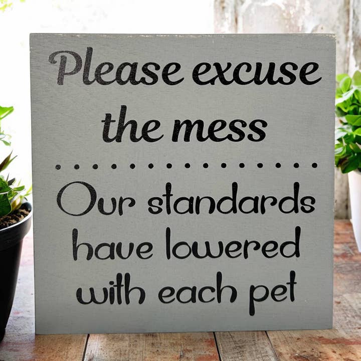 Inkwood Crafters - Wholesale Sign - Please Excuse the Mess - Funny Rustic Wood Pet Decor Sign6