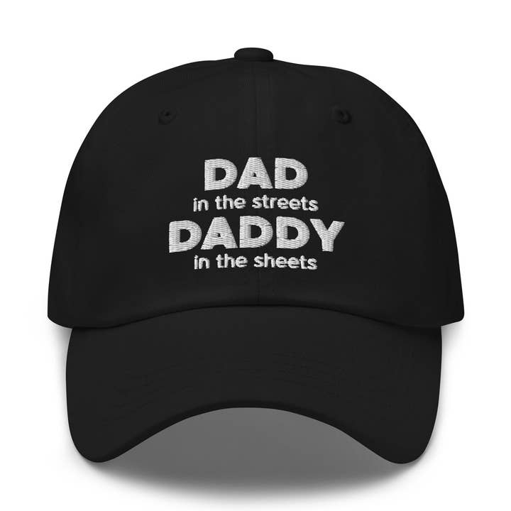 Dad in Streets, Daddy in Sheets Embroidered Cap - Funny New for wholesale by PositiveParty