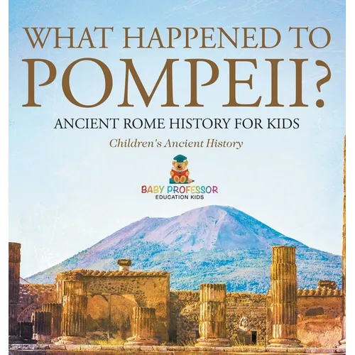 Books by splitShops - Wholesale Book - Kids - What Happened to Pompeii? Ancient Rome History for Kids Children's Ancient History - Hardcover0