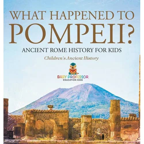 Books by splitShops - Wholesale Book - Kids - What Happened to Pompeii? Ancient Rome History for Kids Children's Ancient History - Hardcover