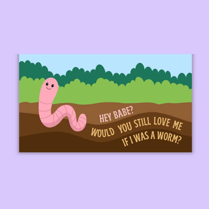 Would You Still Love Me if I Was a Worm? sticker for wholesale by Charlie's