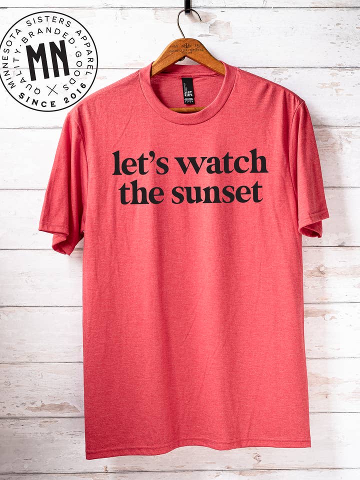 Let’s Watch the Sunset T-Shirt for wholesale by Minnesota Sisters