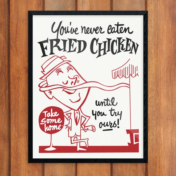 11" x 14" You've Never Eaten Fried Chicken Until Print for wholesale by Fridgedoor
