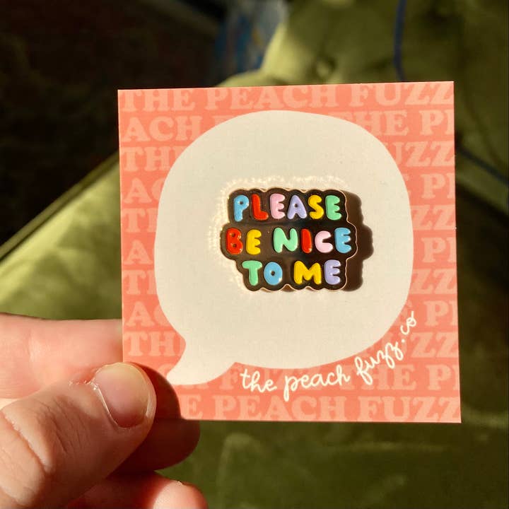 The Peach Fuzz - Wholesale Lapel Pin/Button - Please Be Nice To Me Enamel Pin