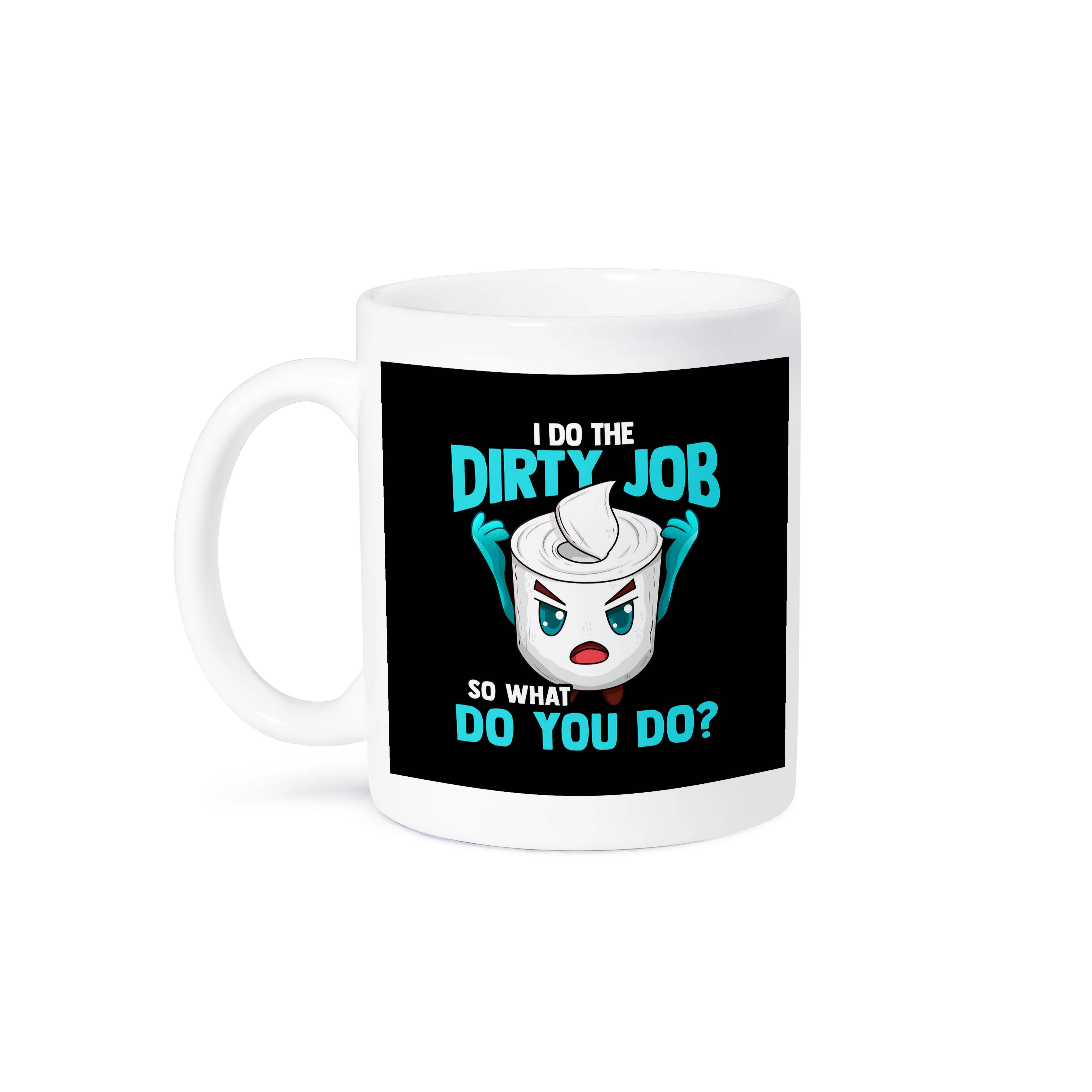 3dRose – wholesale Coffee mug – 3dRose, I Do The Dirty Job So What Do you Do Toilet Paper Funny, Mug8