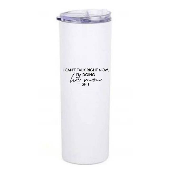 I Can't Talk Right Now I'm Doing Hot Mom Shit 20oz for wholesale by Fbombs & Booze