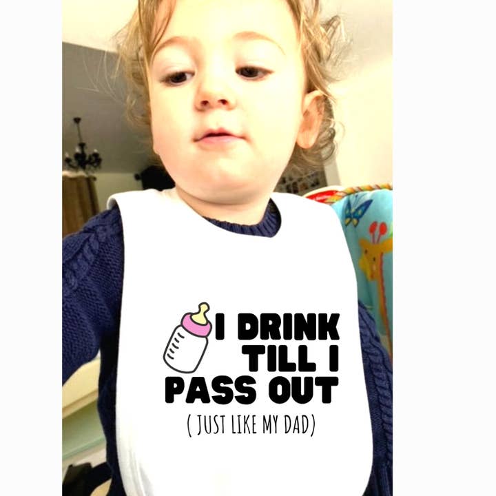 I Drink till I pass out just like my dad Baby Bib for wholesale by Giftieness