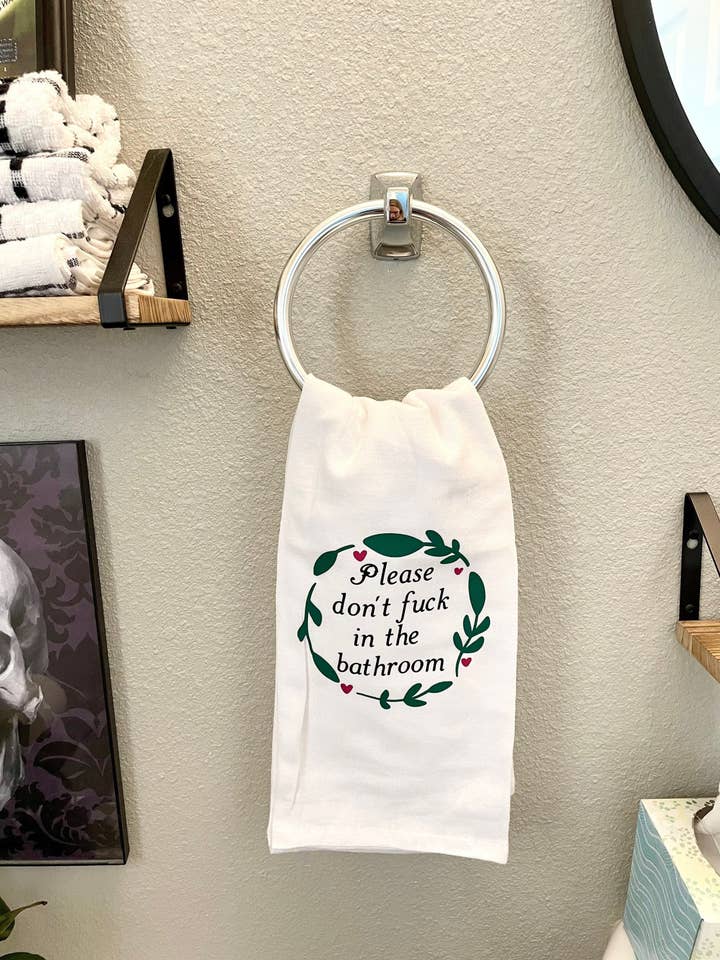 Please don't fuck in the bathroom, Bathroom hand towel for wholesale by Three Black Cats Inc.