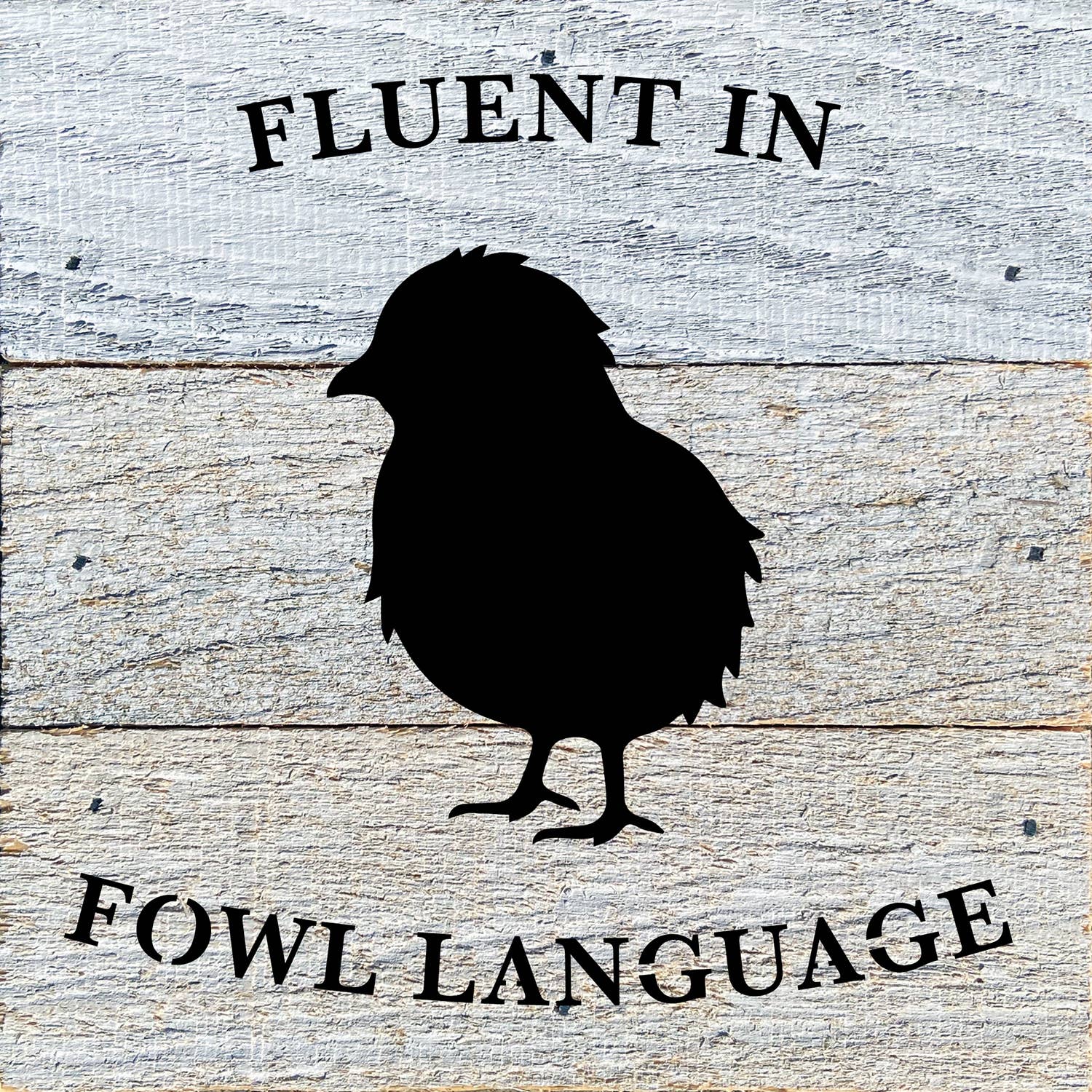 Second Nature by Hand - Wholesale Sign - Fluent in fowl language/ 6"x6" Wood Sign1