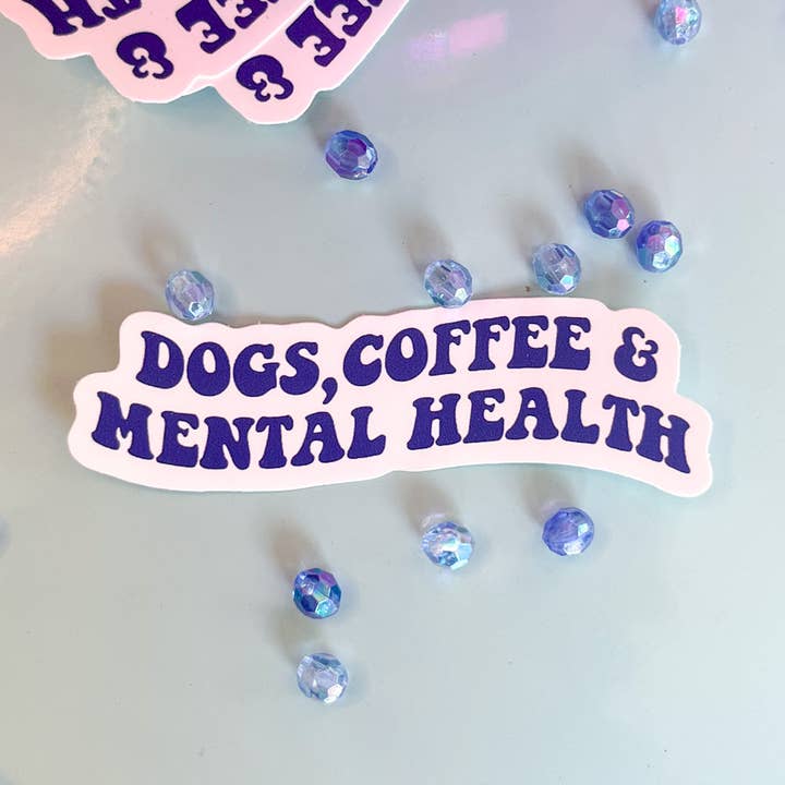Dogs, Coffee and Mental Health Sticker | Positive Sticker for wholesale by Petphoria