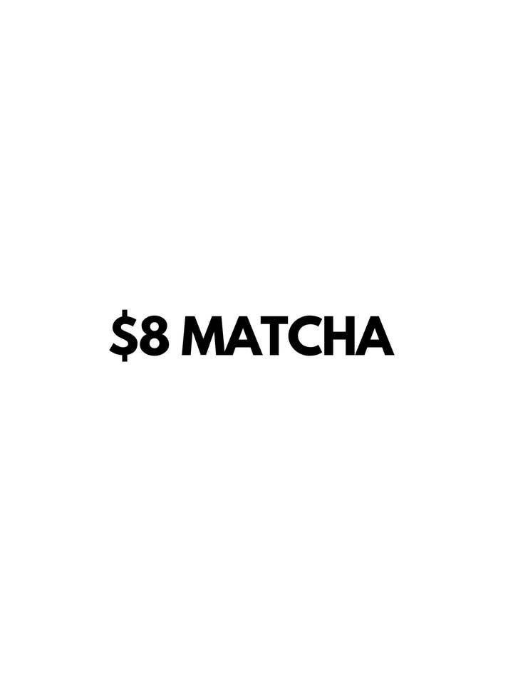 $8 matcha for wholesale by those shirts