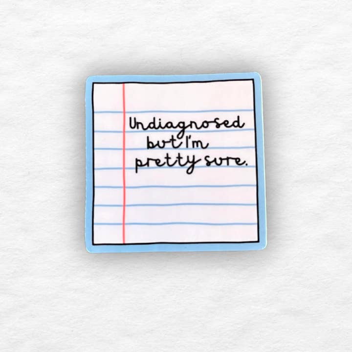 Olive Street Collective - Wholesale Sticker - Undiagnosed But I'm Pretty Sure Sticker4