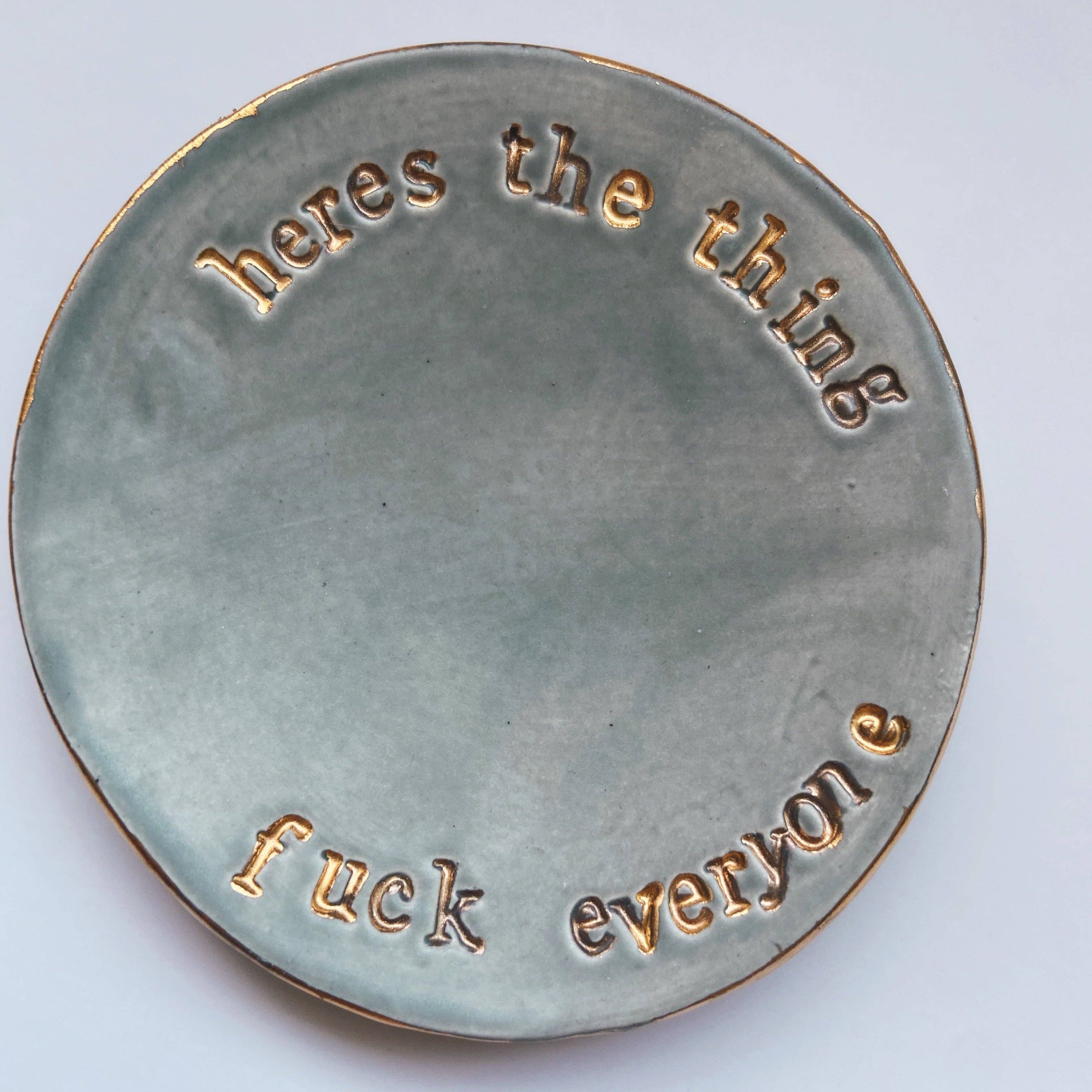 Gloria Faye - Wholesale Jewelry Dish - Here's the thing...1