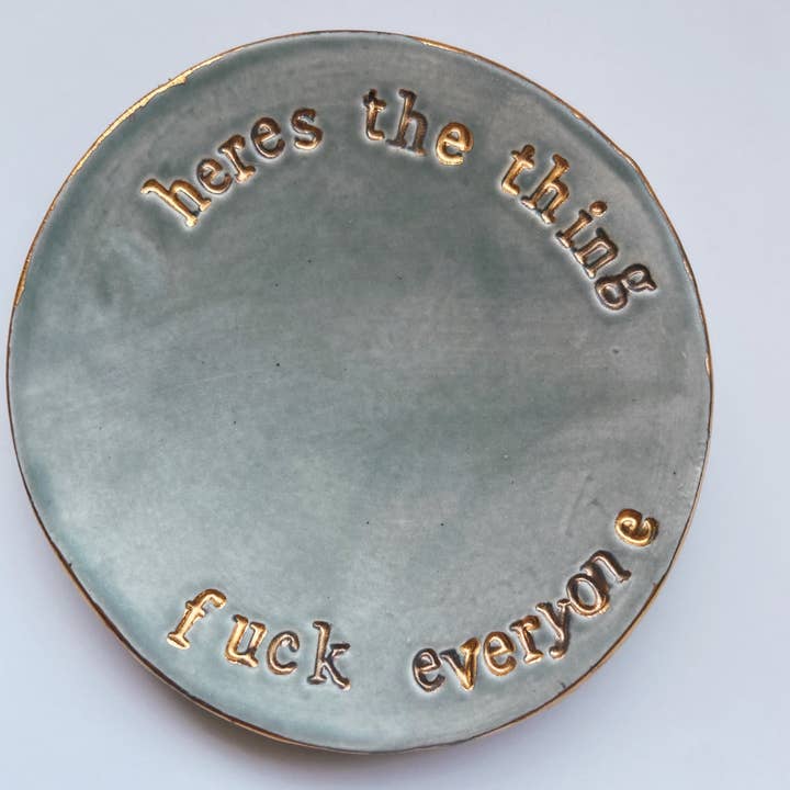 Gloria Faye - Wholesale Jewelry Dish - Here's the thing...1