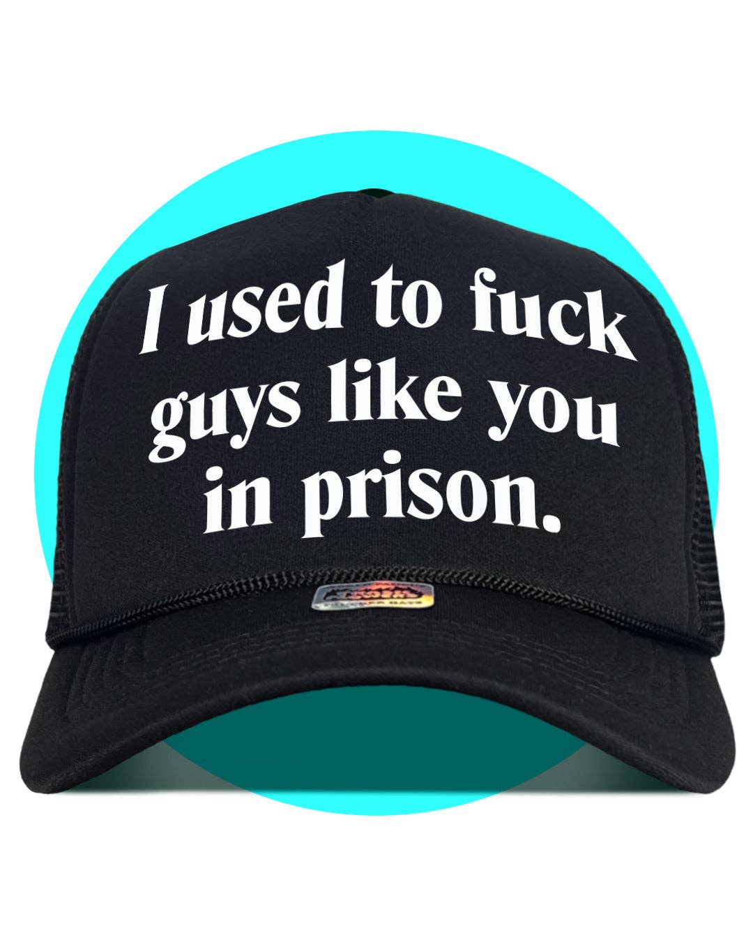Trash Flowers Trucker Hats - Wholesale Trucker Hat - Unisex - I Used to Fuck Guys Like You in Prison Trucker Hat1