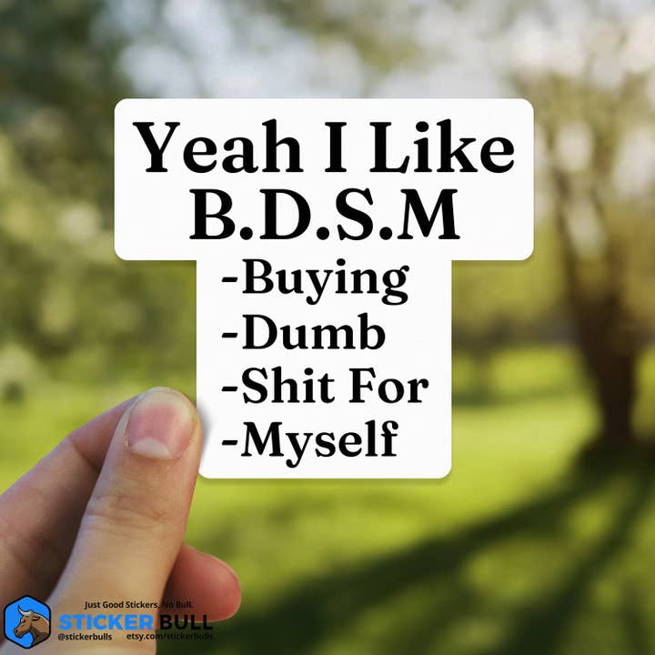 Sticker Bull - Venta al por mayor Pegatina - Calcomanía con texto en inglés «Yeah I Like BDSM», divertido meme para computadoras portátiles, botellas de agua, coches5