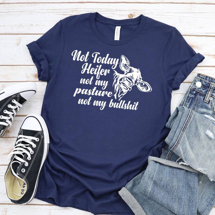 Berkley Rose Collection - Wholesale Screen Printed T-Shirt - Women's - Not Today Heifer Not My Pasture Not My Bullshit - Short Sleeve Tee Shirt