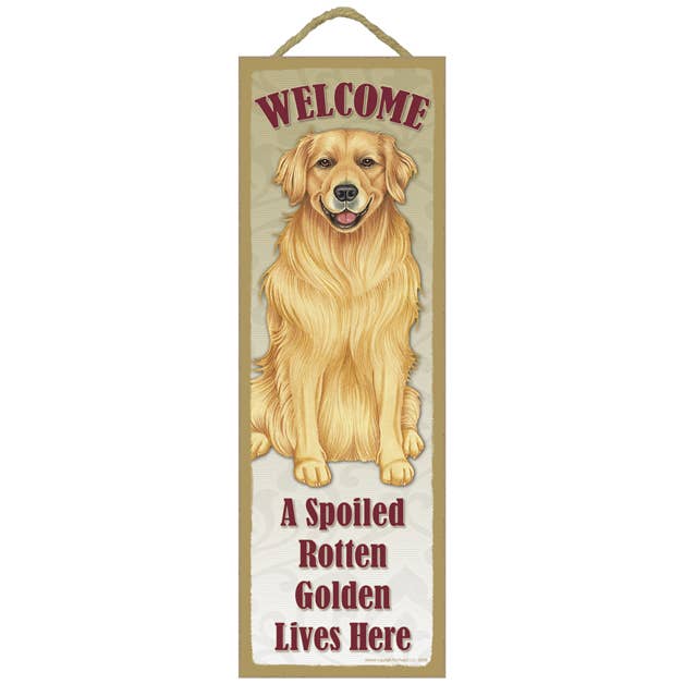 WELCOME - A Spoiled Rotten Golden Retriever Lives Here for wholesale by SJT Enterprises, Inc.