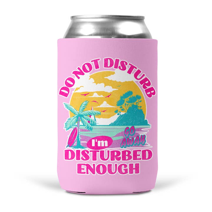Do Not Disturb I'm Disturbed Enough Koozie for wholesale by tcbco
