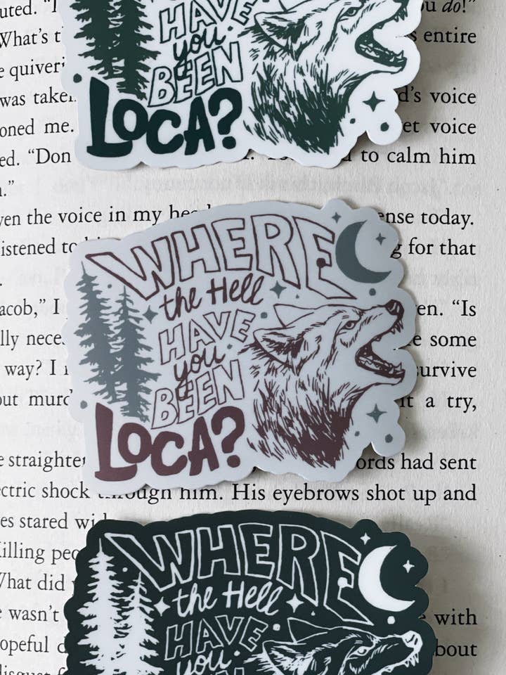 Where The Hell Have You Been Loca Sticker for wholesale by Wolf & Wren Co.