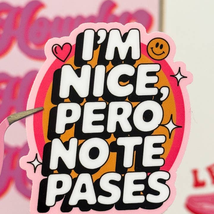 Oh So Latina - Wholesale Sticker - I'm Nice Pero No Te Pases Waterproof Vinyl Sticker1
