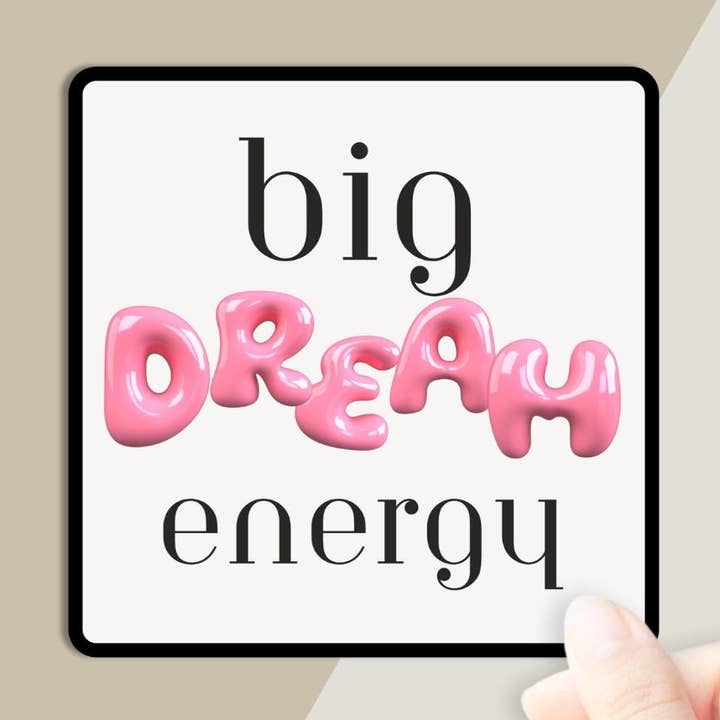 Big Dream Energy Sticker for wholesale by PleaseNotes Goods - Affirmation-Filled Goods