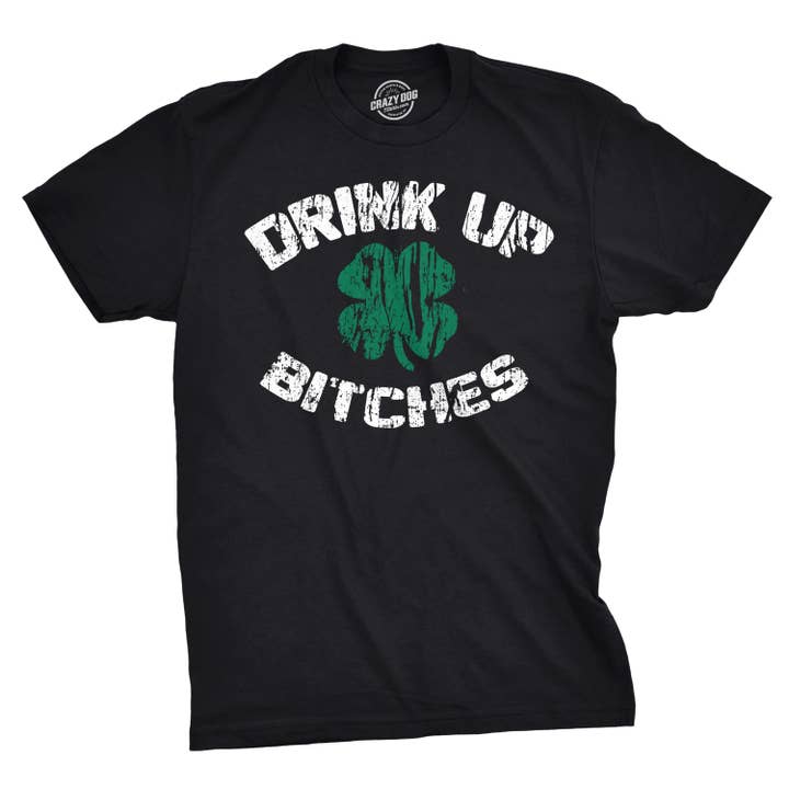 Buvez à fond les garces T-shirt drôle de la Saint-Patrick Saint pour la vente par Crazy Dog T-Shirts