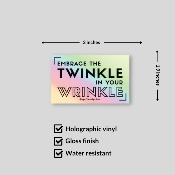 Age-Friendly Vibes - Wholesale Sticker - Twinkle in your Wrinkle Holographic sticker2